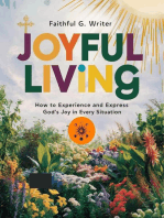 Joyful Living: How To Experience And Express God’s Joy In Every Situation: Christian Values, #18
