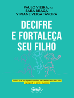 Decifre e fortaleça seu filho: Tudo o que você precisa saber para entender o seu filho e prepará-lo para o sucesso