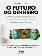 O Futuro do Dinheiro: Entenda como Startups, Bitcoin, Fintechs, Tecnologia e investimentos vão lhe dar mais liberdade para gerar riqueza.