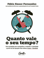 Quanto vale o seu tempo?: Uma estratégia para ressignificar o trabalho e a felicidade a partir da sua equação mais valiosa: tempo + liberdade