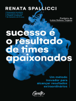 Sucesso é o resultado de times apaixonados: Um método inovador para alcançar resultados extraordinários