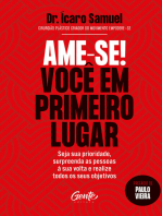 Ame-se! Você em primeiro lugar: Seja sua prioridade, surpreenda as pessoas à sua volta e realize todos os seus objetivos