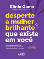 Desperte a mulher brilhante que existe em você: Conquiste sua independência emocional e financeira por meio de ferramentas poderosas e inovadoras