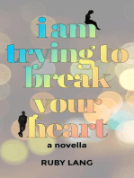 I Am Trying to Break Your Heart: A Novella