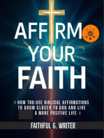 Affirm Your Faith: How to Use Biblical Affirmations to Grow Closer to God and Live a More Positive Life: Christian Values, #22