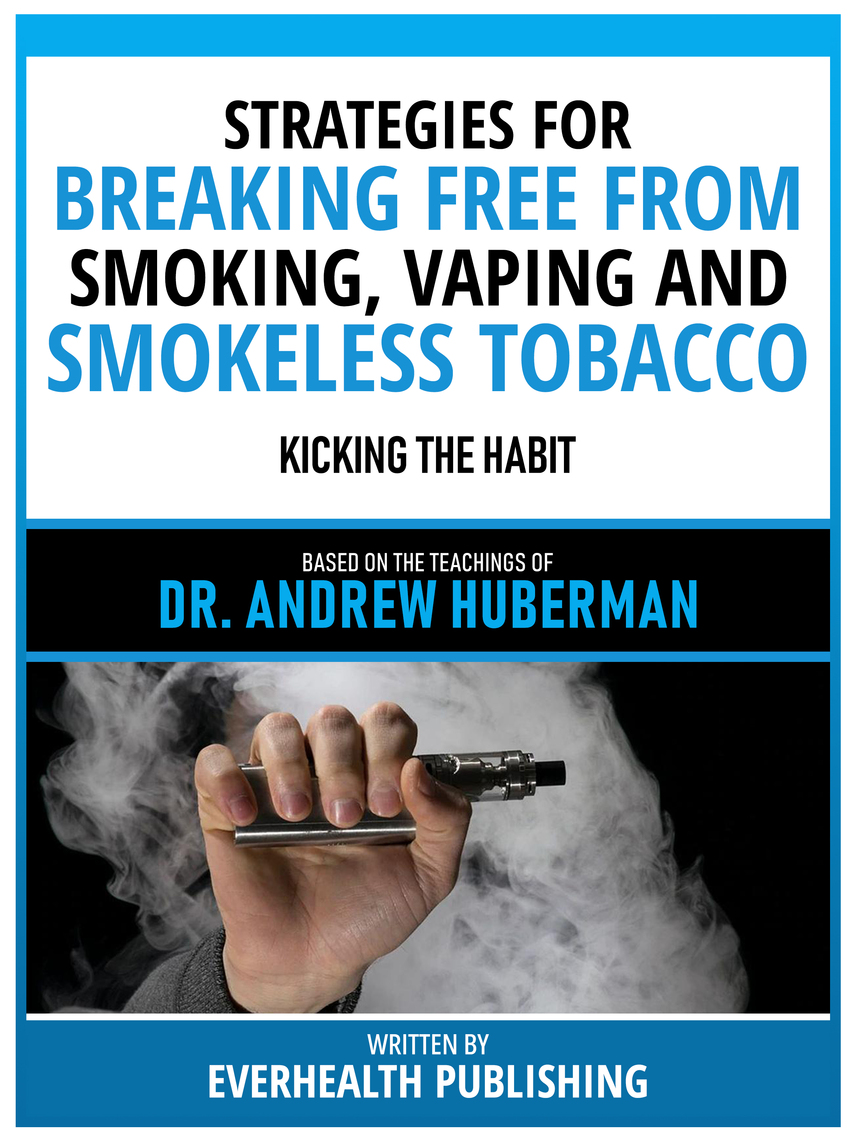 Strategies For Breaking Free From Smoking, Vaping And Smokeless Tobacco ...