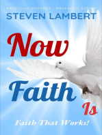 NOW FAITH IS: Faith That Works!