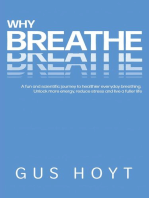 Why Breathe: A fun and scientific journey to healthier everyday breathing. Unlock more energy, reduce stress and live a fuller life.