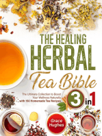 The Healing Herbal Tea Bible: [3 in 1] : The Ultimate Collection to Boost Your Wellness Naturally with 150 Homemade Tea Recipes
