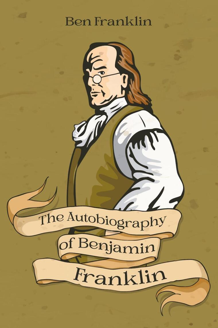 The Autobiography of Benjamin Franklin by Benjamin Franklin (Ebook ...