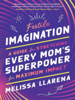 Fertile Imagination: A Guide for Stretching Every Mom's Superpower for Maximum Impact
