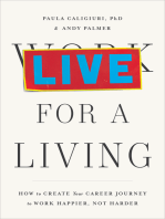 Live for a Living: How to Create Your Career Journey to Work Happier, Not Harder