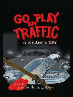 GO PLAY IN TRAFFIC: a writer's life