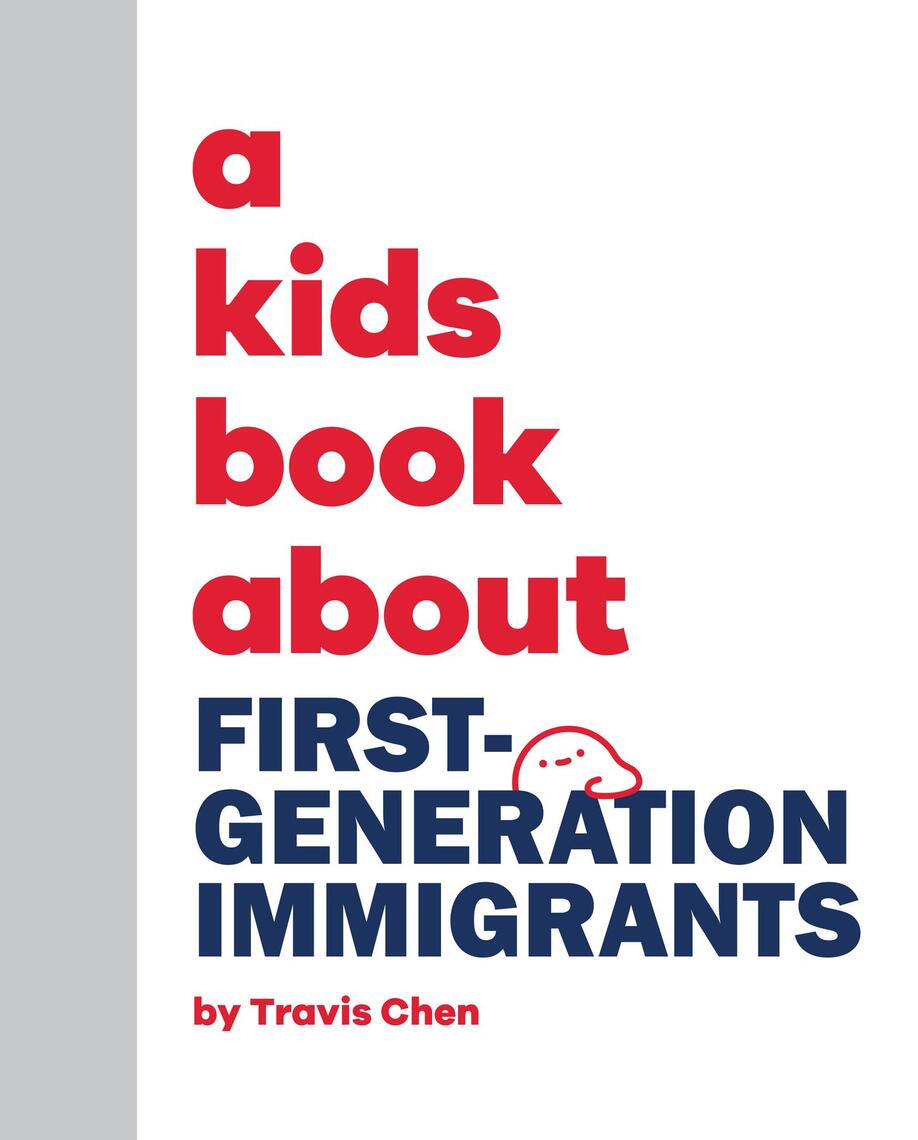A Kids Book About First Generation Immigrants by Travis Chen - Ebook ...