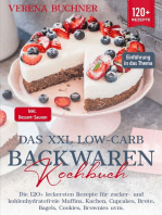 Das XXL Low-Carb Backwaren Kochbuch: Die 120+ leckersten Rezepte für zucker- und kohlenhydratefreie Muffins, Kuchen, Cupcakes, Brote, Bagels, Cookies, Brownies uvm. Inkl. leckere Dessert-Saucen