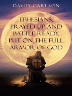 Ephesians, Prayed Up and Battle Ready, Put on the Full Armor of God