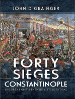 The Forty Sieges of Constantinople: The Great City's Enemies & Its Survival
