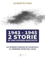 1943 - 1945 2 Storie di una guerra nascosta: Lo strano viaggio di Churchill Il terrore viene dal cielo