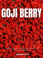 Goji Berry: A Beginner's 3-Step Quick Start Guide to Incorporating Goji Berries for Health Benefits, With Sample Recipes