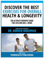 Discover The Best Exercises For Overall Health & Longevity - Based On The Teachings Of Dr. Andrew Huberman: The Ultimate Workout Guide For Lifelong Well-Being