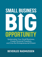 Small Business Big Opportunity: Systematize Your Small Business, Create Personal Freedom, and Live the Entrepreneurial Dream