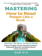 Mastering How to Read People Like a Book: Unlock the Skill to Read Minds - Analyze Thoughts, Decode Intentions, Emotions, Understand Behaviors, and Build Profound Human Connections