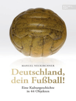 Deutschland, dein Fußball!: Eine Kulturgeschichte in 44 Objekten