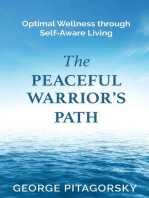 The Peaceful Warriors Path: Optimal Wellness through Self-Aware Living