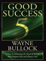 GOOD SUCCESS: 5 Keys to Achieving the Kind of Success that Prospers You and Pleases God