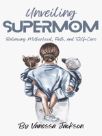 Unveiling Supermom: Balancing Motherhood, Faith, and Self-Care