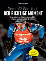 Dominik Windisch - Der richtige Moment: Ganz oben und doch nie am Ziel - meine Leidenschaft Biathlon