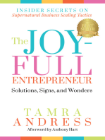 The Joy-Full Entrepreneur: Solutions, Signs, and Wonders: Insider Secrets on Supernatural Business Scaling Tactics