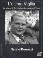 L'ultima vigilia: Le lettere di Bonhoeffer dal carcere di Tegel