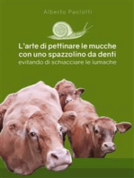 L'arte di pettinare le mucche con uno spazzolino da denti: evitando di schiacciare le lumache