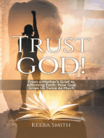 Trust God!: From a Mother's Grief to Affirming Faith: How God Gives Us Twice As Much