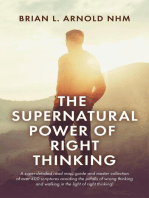 The Supernatural Power of Right Thinking!: A Super-Detailed Road Map, Guide and Master Collection of over 400 Scriptures Avoiding the Pitfalls of Wrong Thinking and Walking in the Light of Right Thinking!