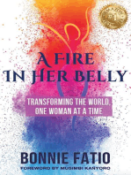 A Fire In Her Belly: Transforming The World One Woman At A Time