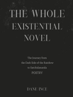 The whole Existential Novel: The journey from the dark side of the rainbow to Satchidananda
