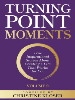 Turning Point Moments Volume 2: True Inspirational Stories About Creating a Life That Works for You