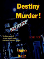 Destiny Murder!: Pulp Poems Beat Noir, the dutch angle of strange dreams,erotic,ambivalent, cruel and cynical