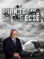 Born To Live On The Edge: Experiences from living on a farm  to flying combat sorties in  Vietnam to retirement