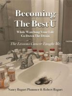 Becoming the Best U While Watching Your Life Go down the Drain: The Lessons Cancer Taught Me