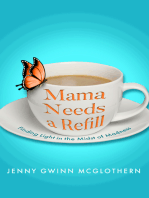 Mama Needs a Refill: Finding Light in the Midst of Madness