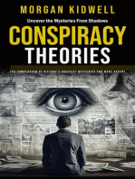 Conspiracy Theories: Uncover The Mysteries From Shadows (You Compendium of History's Greatest Mysteries and More Recent)
