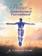 A Primer in Transformed Personhood