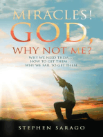 Miracles! God, Why Not Me?: Why We Need Them..., How to Get Them..., Why We Fail to Get Them...