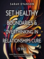 Set Healthy Boundaries & Overthinking In Relationships Cure (2 in 1): Develop Effective Communication, Overcome Anxiety, Prevent Co-Dependency & Your Love: Develop Effective Communication, Overcome Anxiety, Prevent Co-dependency & Your Love: Develop Effective Communication, Overcome Anxiety, Prevent Codependency & Your Love