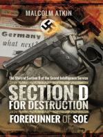 Section D for Destruction: Forerunner of SOE: The Story of Section D of the Secret Intelligence Service
