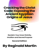 Cracking The Christ Code: Exposing The Ancient Egyptian Origins Of Jesus