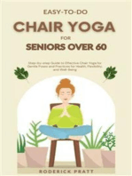 Easy-To-Do Chair Yoga for Seniors Over 60: Step-by-step Guide to Effective Chair Yoga for Gentle Poses and Practices for Health, Flexibility, and Well-Being